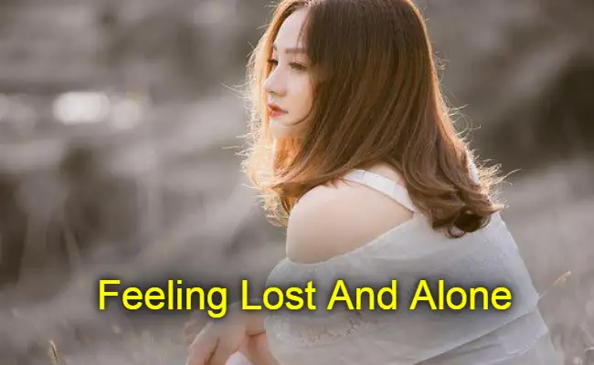 Feeling Lost And Alone