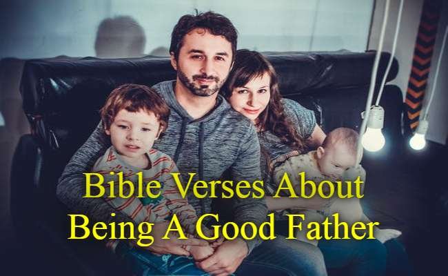 Bible Verses About Being A Good Father